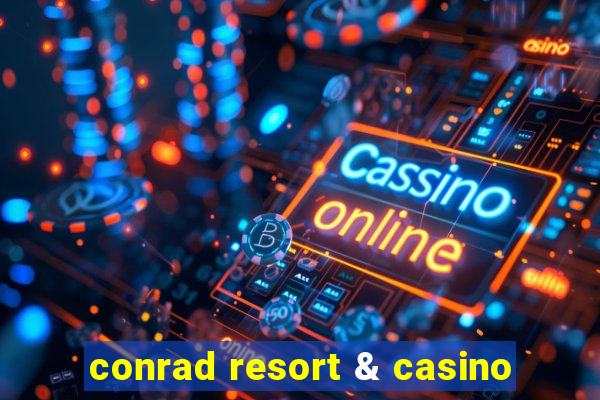 conrad resort & casino