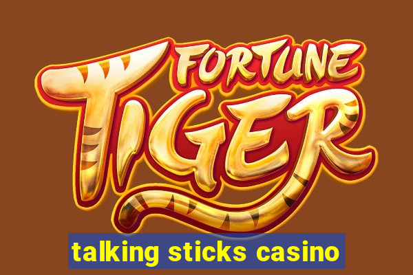 talking sticks casino