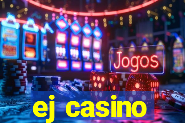 ej casino