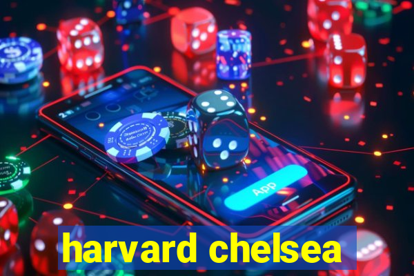 harvard chelsea