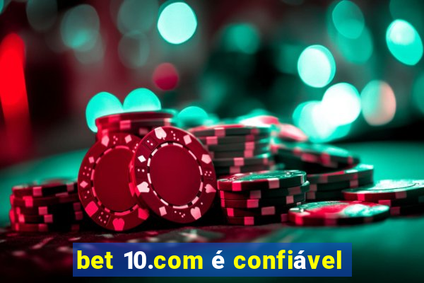 bet 10.com é confiável