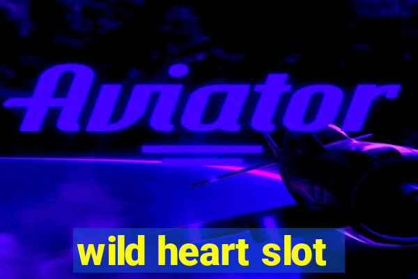 wild heart slot