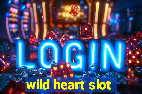 wild heart slot