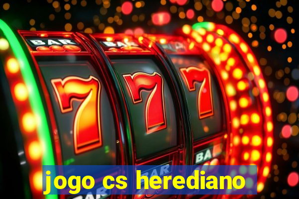 jogo cs herediano