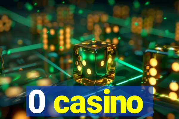 0 casino