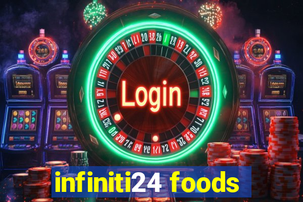 infiniti24 foods