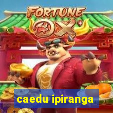 caedu ipiranga