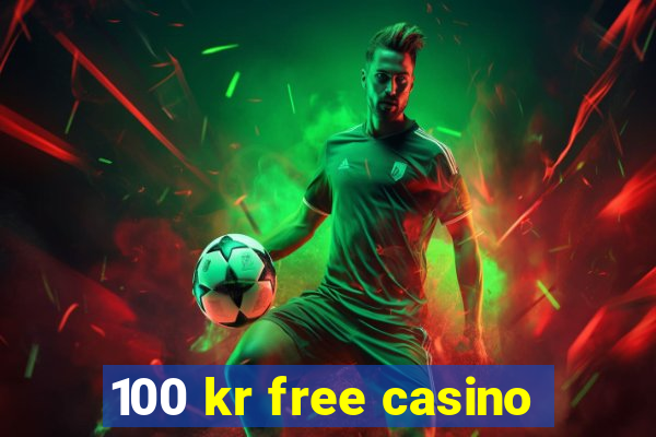 100 kr free casino