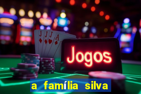 a família silva gosta de jogar bingo