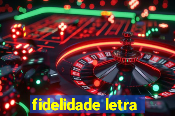 fidelidade letra