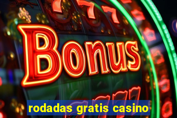 rodadas gratis casino