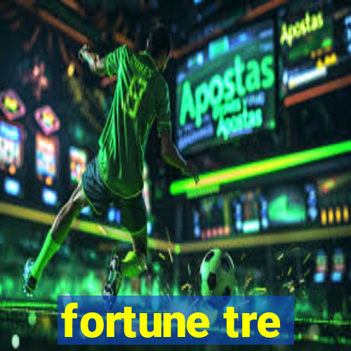 fortune tre