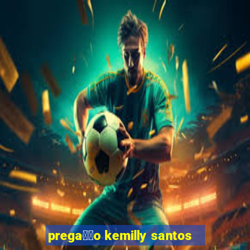 prega莽茫o kemilly santos