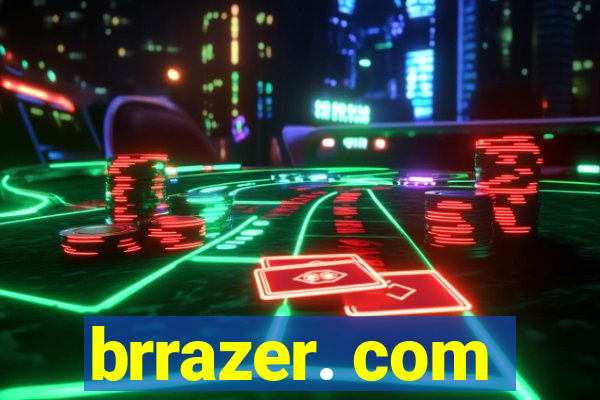 brrazer. com