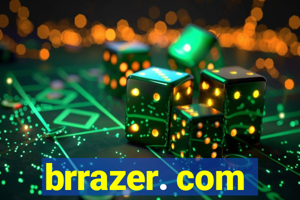 brrazer. com