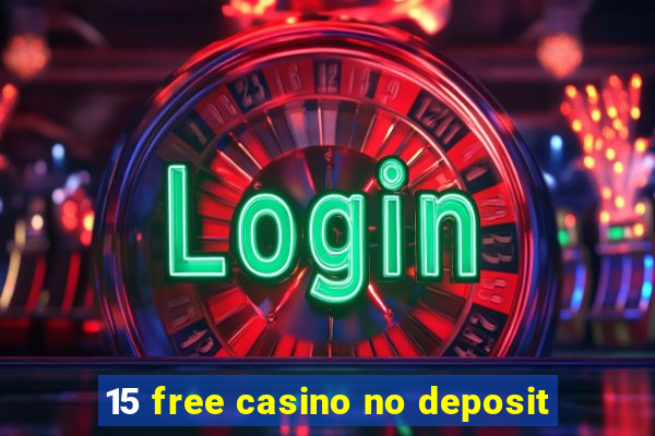 15 free casino no deposit