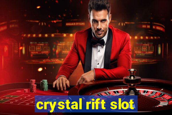 crystal rift slot