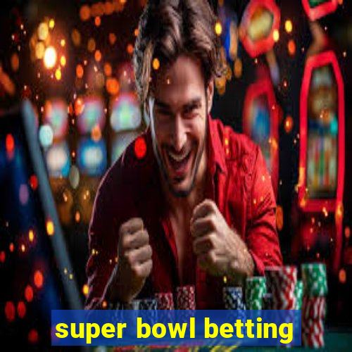 super bowl betting