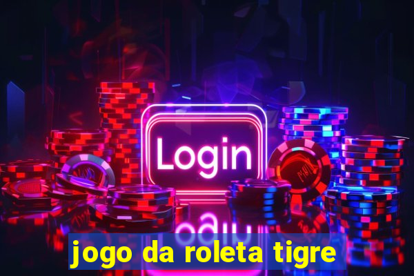 jogo da roleta tigre