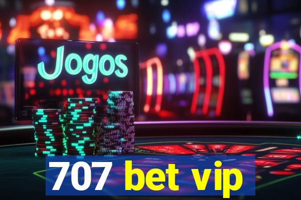 707 bet vip