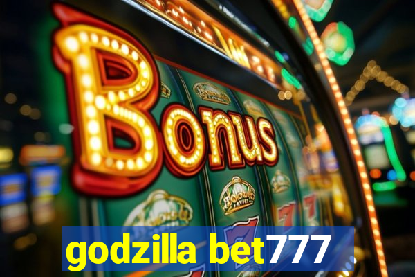 godzilla bet777