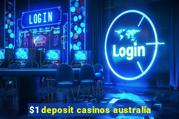 $1 deposit casinos australia