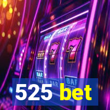 525 bet