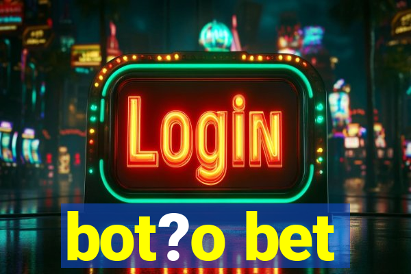 bot?o bet