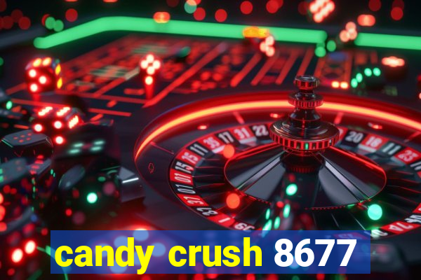 candy crush 8677