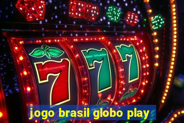 jogo brasil globo play