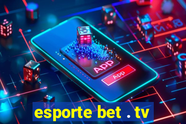 esporte bet . tv