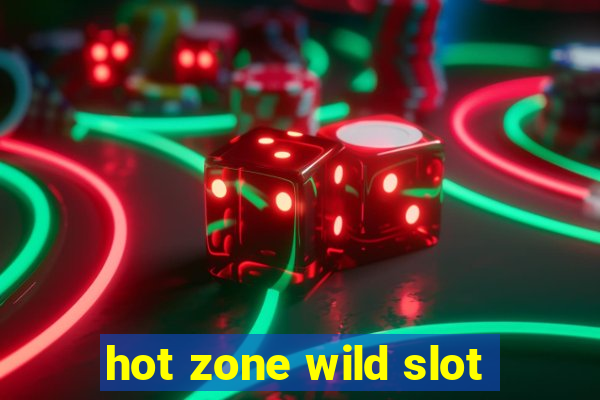 hot zone wild slot