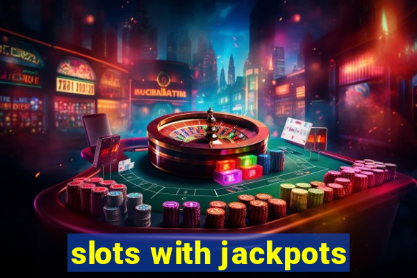 slots with jackpots