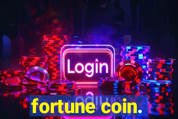 fortune coin.