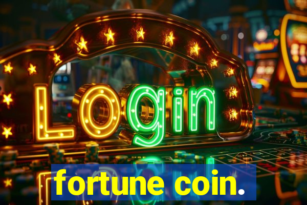 fortune coin.