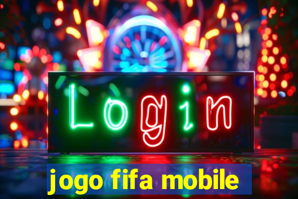 jogo fifa mobile