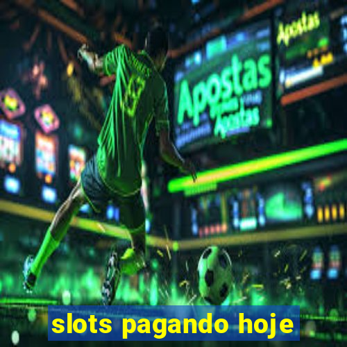 slots pagando hoje