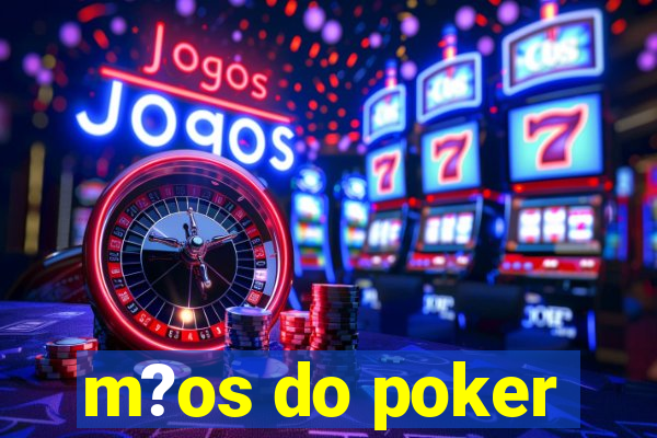 m?os do poker