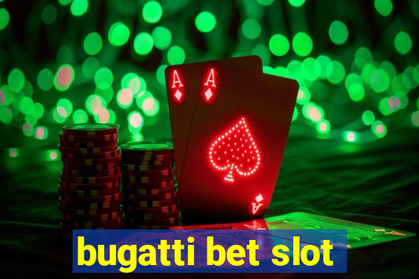 bugatti bet slot