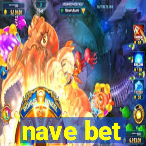 nave bet