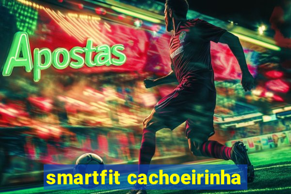 smartfit cachoeirinha