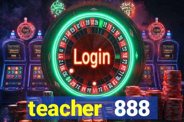 teacher 888 plataforma login