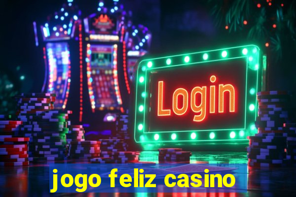 jogo feliz casino