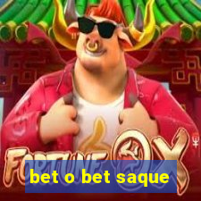 bet o bet saque