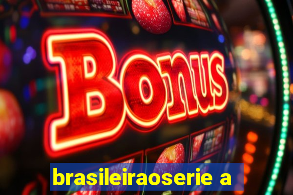 brasileiraoserie a