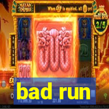 bad run