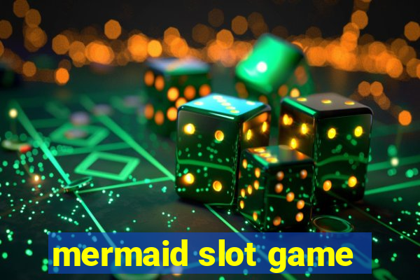 mermaid slot game