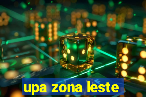 upa zona leste