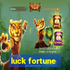 luck fortune