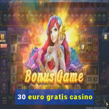 30 euro gratis casino